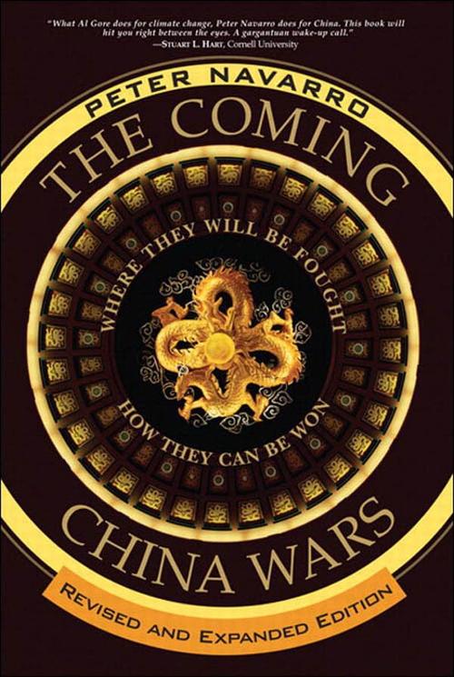 Coming China Wars, The: Where They Will Be Fought and How They Can Be Won, Revised and Expanded Edition Cover