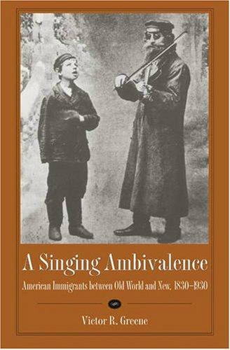 A Singing Ambivalence: American Immigrants Between Old World and New, 1830-1930 Cover