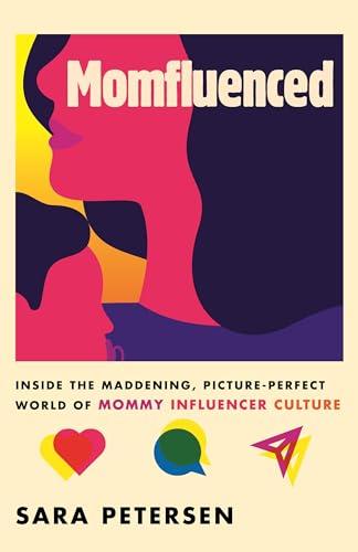 Momfluenced: Inside the Maddening, Picture-Perfect World of Mommy Influencer Culture Cover