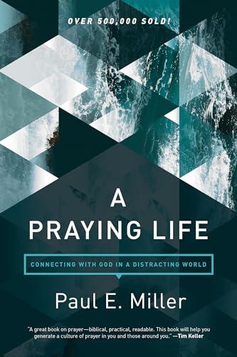 A Praying Life: Connecting with God in a Distracting World Cover