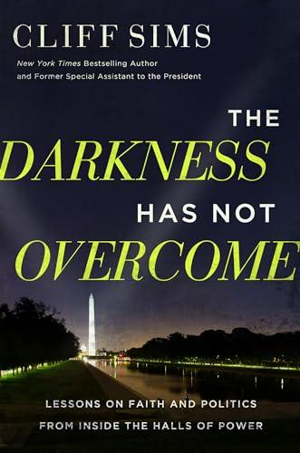 The Darkness Has Not Overcome: Lessons on Faith and Politics from Inside the Halls of Power Cover