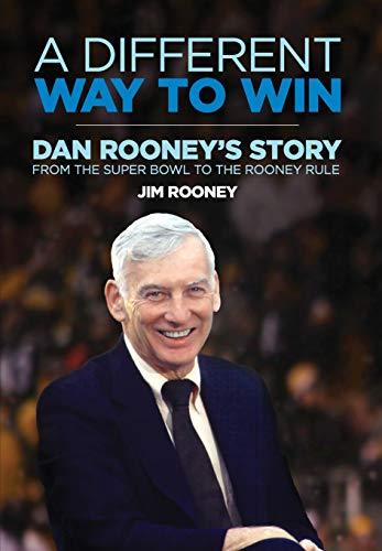 A Different Way to Win: Dan Rooney's Story from the Super Bowl to the Rooney Rule Cover