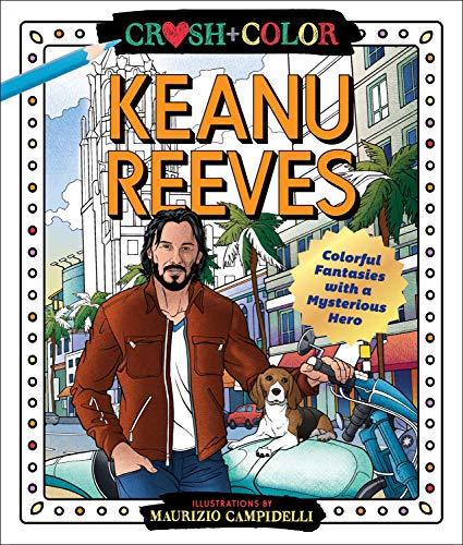 Crush and Color: Keanu Reeves: Colorful Fantasies with a Mysterious Hero (Crush + Color) Cover