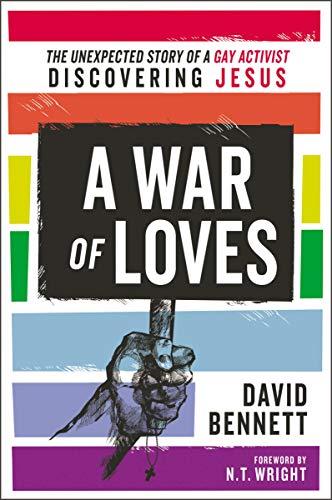 A War of Loves: The Unexpected Story of a Gay Activist Discovering Jesus Cover
