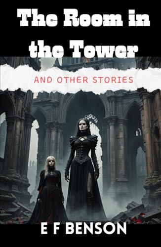 The Room in the Tower and Other Stories: Haunting Tales of the Supernatural Cover