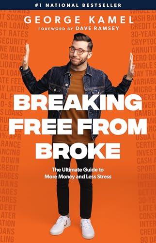 Breaking Free From Broke: The Ultimate Guide to More Money and Less Stress Cover