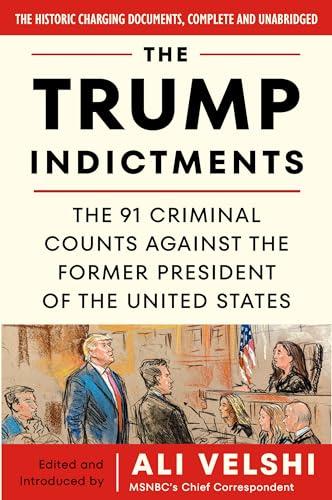 The Trump Indictments: The 91 Criminal Counts Against the Former President of the United States Cover