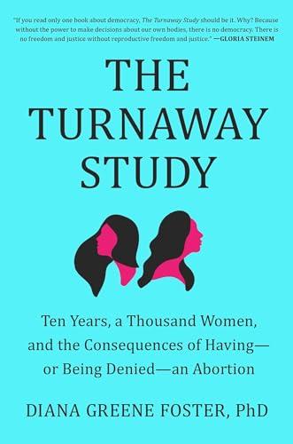 The Turnaway Study: Ten Years, a Thousand Women, and the Consequences of Having―or Being Denied―an Abortion Cover
