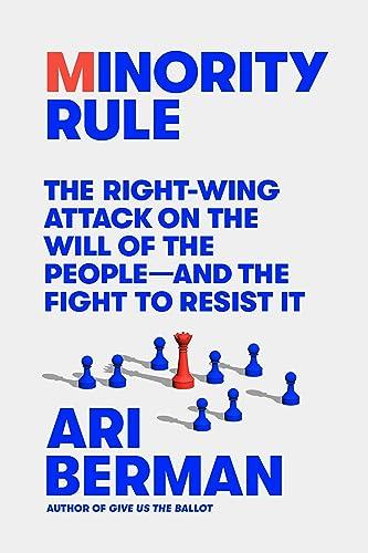 Minority Rule: The Right-Wing Attack on the Will of the People―and the Fight to Resist It Cover