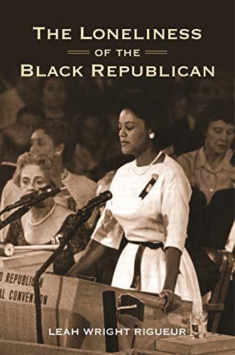 The Loneliness of the Black Republican: Pragmatic Politics and the Pursuit of Power (Politics and Society in Modern America) Cover