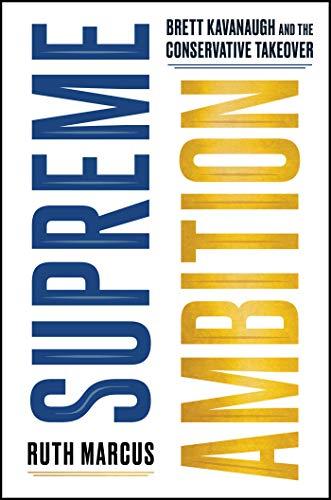 Supreme Ambition: Brett Kavanaugh and the Conservative Takeover Cover