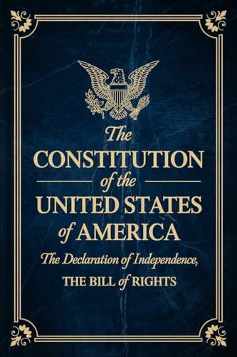 The Constitution of the United States of America: The Declaration of Independence, The Bill of Rights Cover