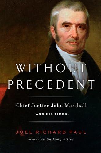 Without Precedent: Chief Justice John Marshall and His Times Cover