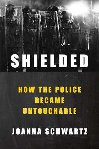Shielded: How the Police Became Untouchable Cover