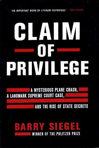 Claim of Privilege: A Mysterious Plane Crash, a Landmark Supreme Court Case, and the Rise of State Secrets Cover