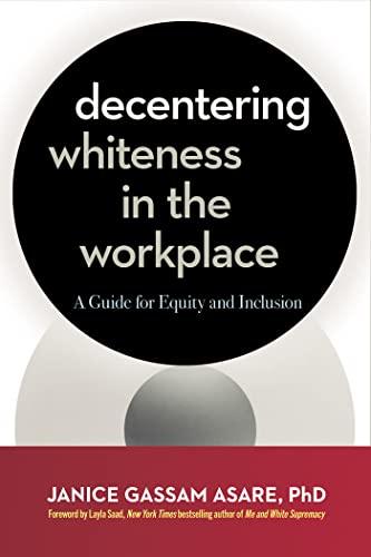 Decentering Whiteness in the Workplace: A Guide for Equity and Inclusion Cover