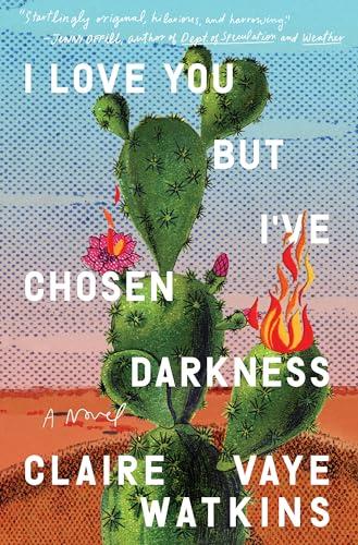 I Love You but I've Chosen Darkness: A Novel Cover