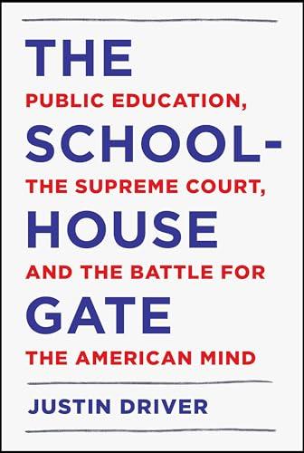 The Schoolhouse Gate: Public Education, the Supreme Court, and the Battle for the American Mind Cover