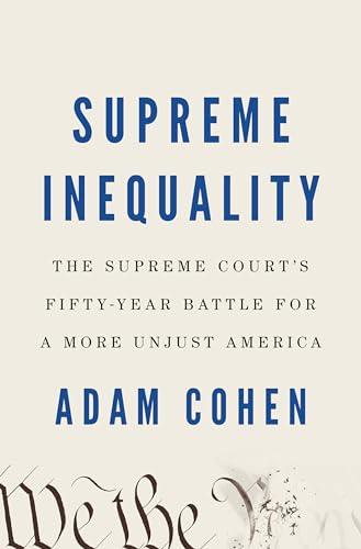 Supreme Inequality: The Supreme Court's Fifty-Year Battle for a More Unjust America Cover