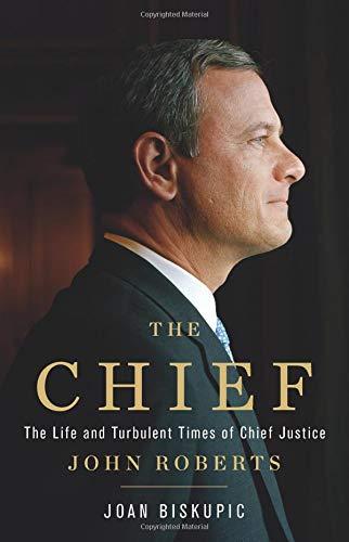 The Chief: The Life and Turbulent Times of Chief Justice John Roberts Cover