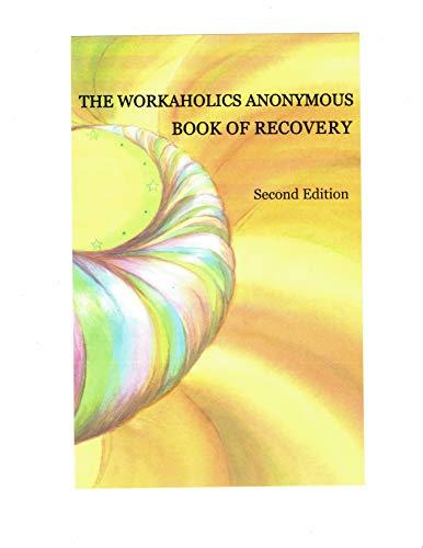 The Workaholics Anonymous Book of Recovery: Second Edition Cover