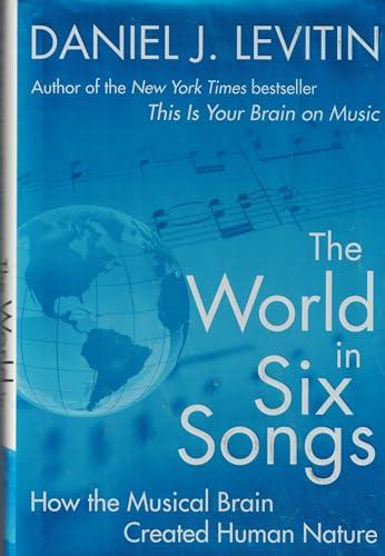 The World in Six Songs: How the Musical Brain Created Human Nature cover