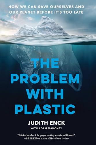 The Problem with Plastic: How We Can Save Ourselves and Our Planet Before It’s Too Late Cover