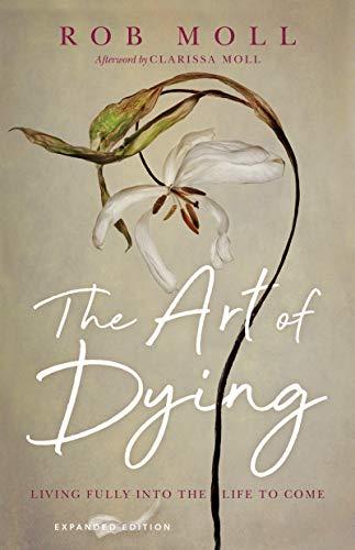 The Art of Dying: Living Fully into the Life to Come Cover