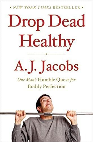 Drop Dead Healthy: One Man's Humble Quest for Bodily Perfection Cover