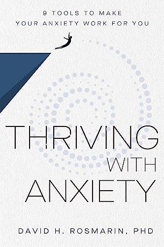 Thriving with Anxiety: 9 Tools to Make Your Anxiety Work for You Cover