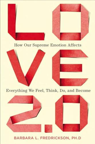 Love 2.0: How Our Supreme Emotion Affects Everything We Feel, Think, Do, and Become Cover