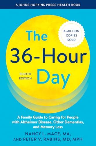 The 36-Hour Day: A Family Guide to Caring for People with Alzheimer Disease, Other Dementias, and Memory Loss (A Johns Hopkins Press Health Book) Cover