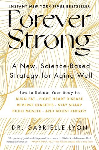 Forever Strong: A New, Science-Based Strategy for Aging Well Cover