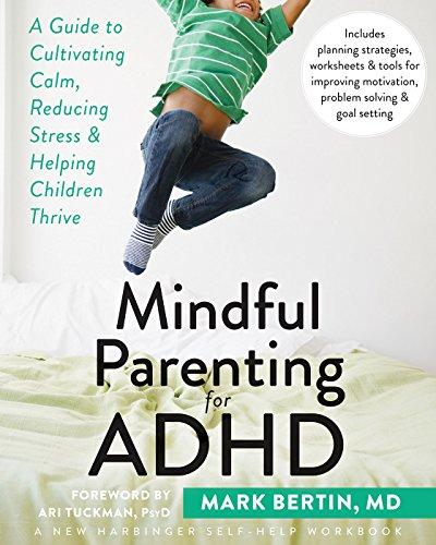Mindful Parenting for ADHD: A Guide to Cultivating Calm, Reducing Stress, and Helping Children Thrive (A New Harbinger Self-Help Workbook) Cover