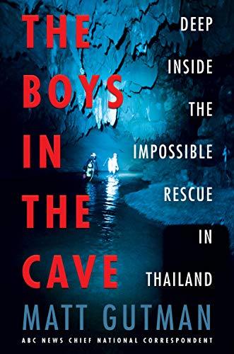 The Boys in the Cave: Deep Inside the Impossible Rescue in Thailand Cover