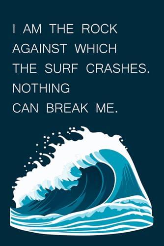 I Am The Rock Against Which The Surf Crashes: Notebook for Writing, Study, Work, Office and Gifts Cover