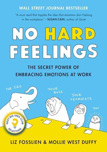 No Hard Feelings: The Secret Power of Embracing Emotions at Work Cover