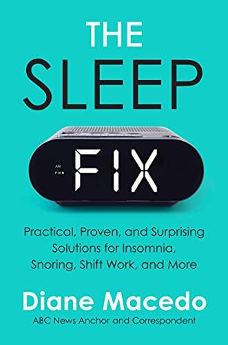 The Sleep Fix: Practical, Proven, and Surprising Solutions for Insomnia, Snoring, Shift Work, and More Cover
