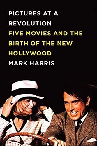 Pictures at a Revolution: Five Movies and the Birth of the New Hollywood cover