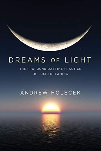 Dreams of Light: The Profound Daytime Practice of Lucid Dreaming Cover