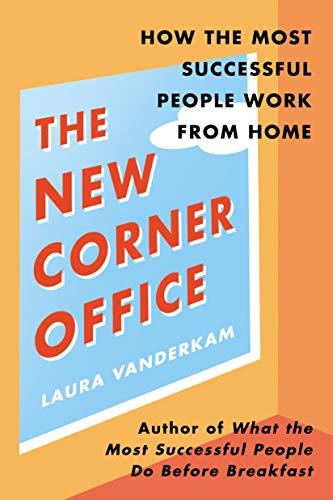 The New Corner Office: How the Most Successful People Work from Home Cover
