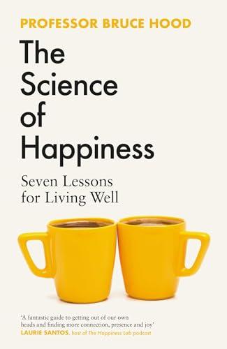 The Science of Happiness: Seven Lessons for Living Well Cover
