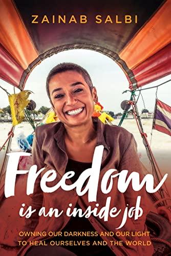 Freedom Is an Inside Job: Owning Our Darkness and Our Light to Heal Ourselves and the World Cover