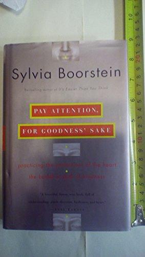 Pay Attention, for Goodness' Sake: Practicing the Perfections of the Heart--The Buddhist Path of Kindness Cover