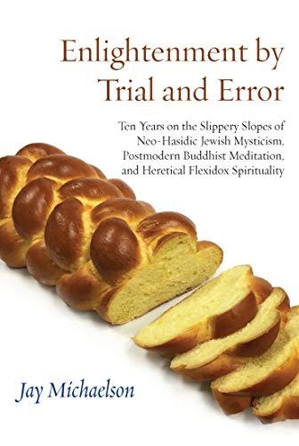 Enlightenment by Trial and Error: Ten Years on the Slippery Slopes of Jewish Spirituality, Postmodern Buddhism, and Other Mystical Heresies (Jewish Arguments) Cover