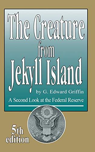 The Creature from Jekyll Island: A Second Look at the Federal Reserve Cover
