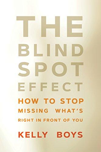 The Blind Spot Effect: How to Stop Missing What's Right in Front of You Cover