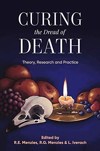Curing the Dread of Death: Theory, Research and Practice Cover