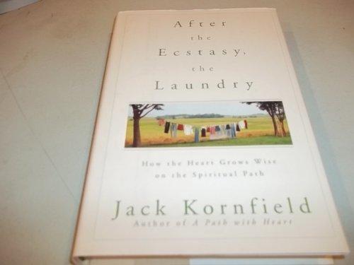 After the Ecstasy, the Laundry: How the Heart Grows Wise on the Spiritual Path Cover