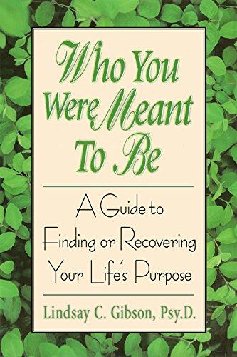 Who You Were Meant to Be: A Guide to Finding or Recovering Your Life's Purpose Cover